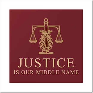 JUSTICE IS OUR MIDDLE NAME! LAWYER T SHIRT Posters and Art